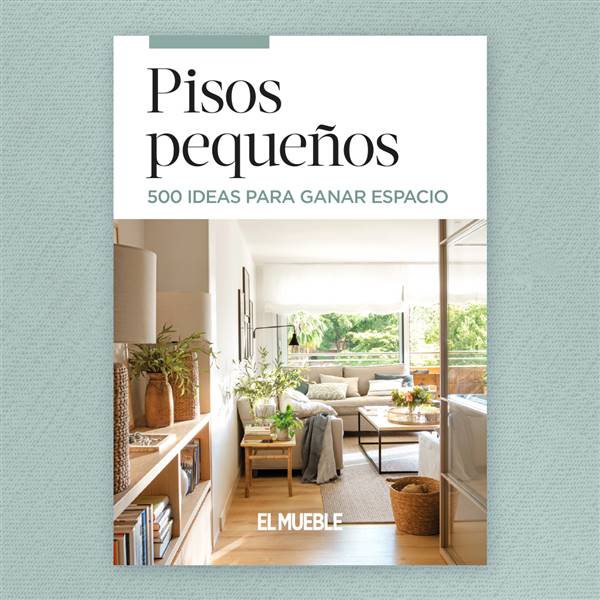 Descarga el eBook 'Pisos Pequeños, las mejores ideas para ganar espacio' de El Mueble